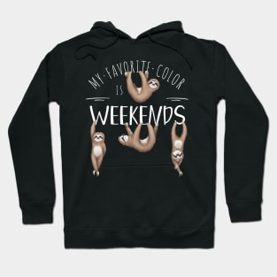 My Favorite Color Is Weekends Lazy Chill Out Sloth Hoodie